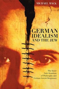 bokomslag German Idealism and the Jew