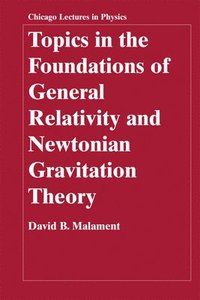 bokomslag Topics in the Foundations of General Relativity and Newtonian Gravitation Theory