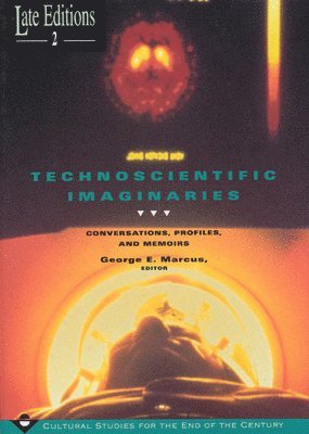 George E. Marcus - Technoscientific Imaginaries, Häftad