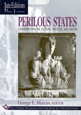 George E. Marcus - Perilous States, Häftad