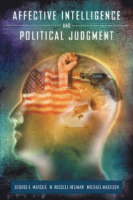 Affective Intelligence and Political Judgment 1
