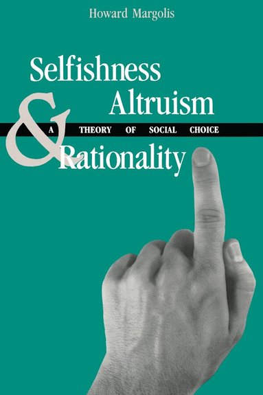Howard Margolis - Selfishness, Altruism, and Rationality, Häftad