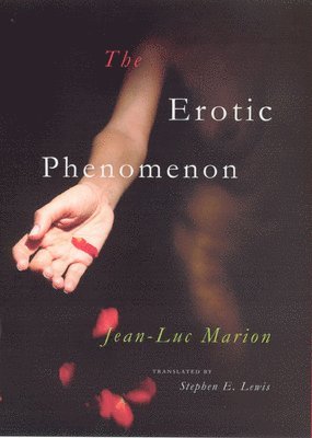 Jean-Luc Marion - Erotic Phenomenon, Inbunden