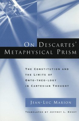 Jean-Luc Marion - On Descartes' Metaphysical Prism, Häftad