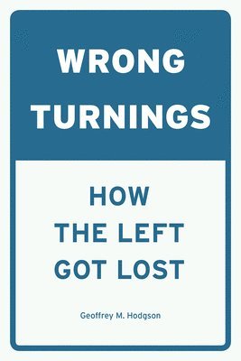 Geoffrey M. Hodgson - Wrong Turnings, Häftad