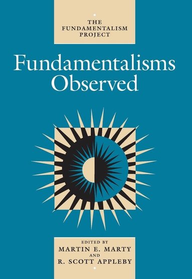Martin E. Marty, R. Scott Appleby - Fundamentalisms Observed, Häftad