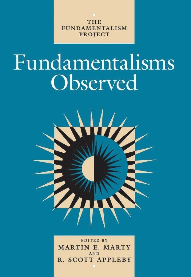 Martin E. Marty, R. Scott Appleby, Martin E. (Professor University of Chicago Divinity School in Illinois) Marty - Fundamentalisms Observed, Häftad