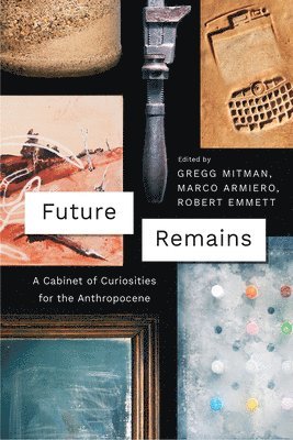 Gregg Mitman, Marco Armiero, Robert Emmett - Future Remains, Häftad