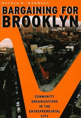 Nicole P. Marwell - Bargaining for Brooklyn, Inbunden