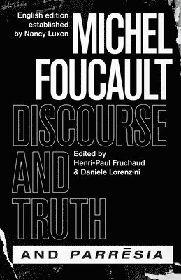 Michel Foucault, Henri-Paul Fruchaud - "discourse and Truth" and "parresia", Inbunden