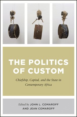 John L. Comaroff, Jean Comaroff - Politics of Custom, Inbunden