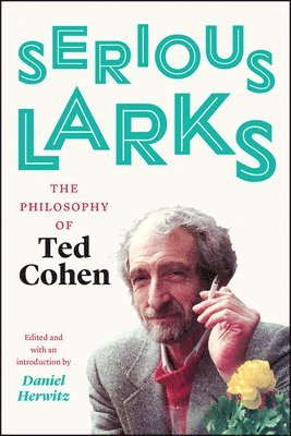 Ted Cohen, Daniel Herwitz - Serious Larks, Inbunden