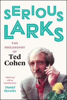 Ted Cohen, Daniel Herwitz - Serious Larks, Häftad