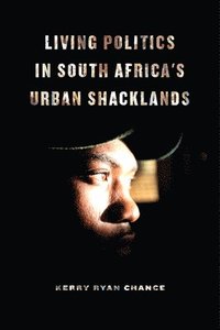 bokomslag Living Politics in South Africa's Urban Shacklands