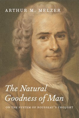Arthur M. Melzer, Arthur M Melzer - Natural Goodness of Man, Häftad