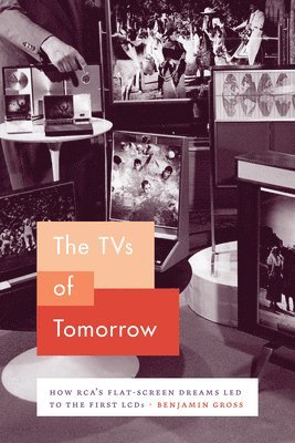 Benjamin Gross - TVs of Tomorrow, Inbunden