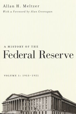 A History of the Federal Reserve, Volume 1: 1913 - 1951 1