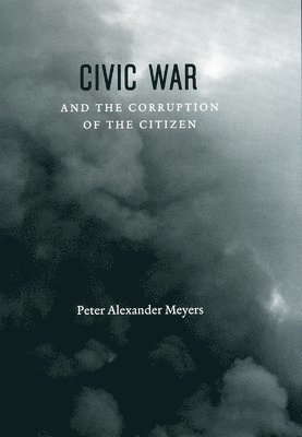 Civic War and the Corruption of the Citizen 1