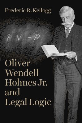 Oliver Wendell Holmes Jr. and Legal Logic