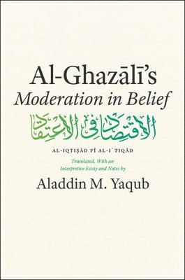 Al-Ghazali's &quot;Moderation in Belief&quot; 1