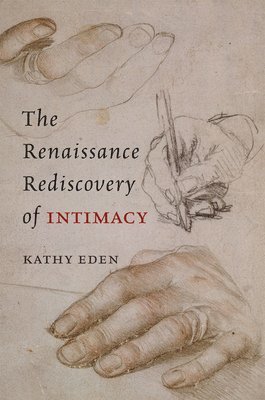 Kathy Eden - Renaissance Rediscovery of Intimacy, Häftad