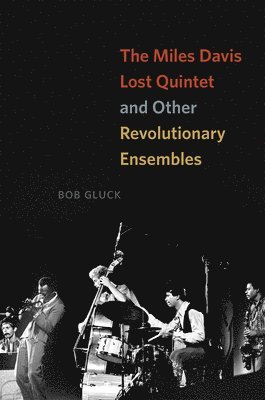 bokomslag Miles Davis Lost Quintet and Other Revolutionary Ensembles