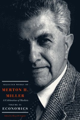 Selected Works of Merton H. Miller: A Celebration of Markets 1
