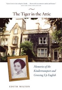 bokomslag The Tiger in the Attic  Memories of the Kindertransport and Growing Up English