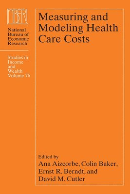 Ana Aizcorbe, Colin Baker, Ernst R. Berndt, David M. Cutler - Measuring and Modeling Health Care Costs, Inbunden