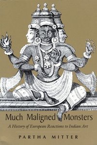 bokomslag Much Maligned Monsters  A History of European Reactions to Indian Art