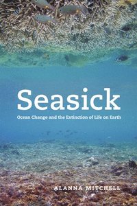 bokomslag Seasick: Ocean Change and the Extinction of Life on Earth