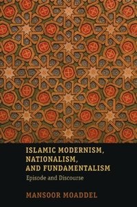 bokomslag Islamic Modernism, Nationalism, and Fundamentalism