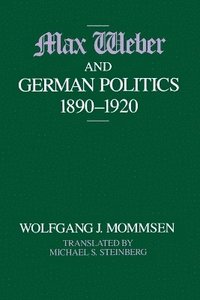 bokomslag Max Weber and German Politics, 1890-1920