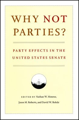 Nathan W. Monroe, Jason M. Roberts, David W. Rohde - Why Not Parties?, Inbunden