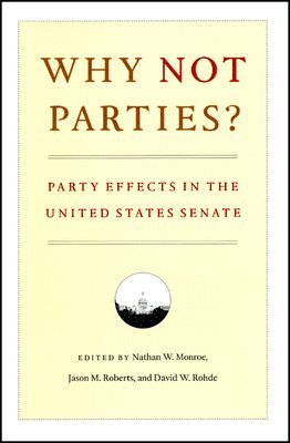 Nathan W. Monroe, Jason M. Roberts, David W. Rohde - Why Not Parties?, Häftad