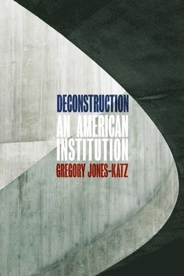 Gregory Jones-Katz - Deconstruction, Inbunden