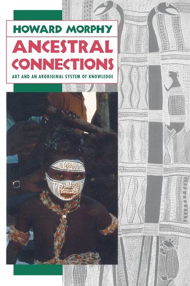 Howard Morphy - Ancestral Connections, Häftad