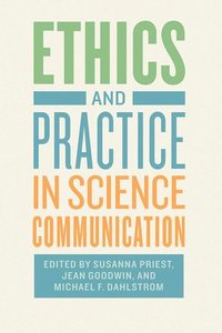 bokomslag Ethics and Practice in Science Communication