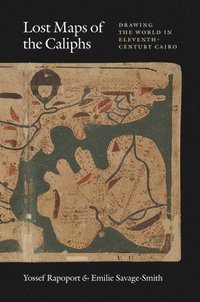 bokomslag Lost Maps of the Caliphs: Drawing the World in Eleventh-Century Cairo