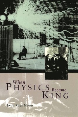 Iwan Rhys Morus - When Physics Became King, Inbunden