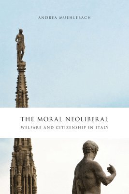 Andrea Muehlebach - Moral Neoliberal, Häftad
