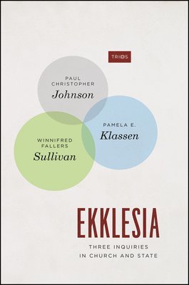 Paul Christopher Johnson, Pamela E. Klassen, Winnifred Fallers Sullivan - Ekklesia, Häftad