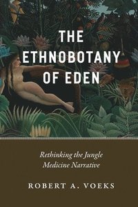 bokomslag The Ethnobotany of Eden
