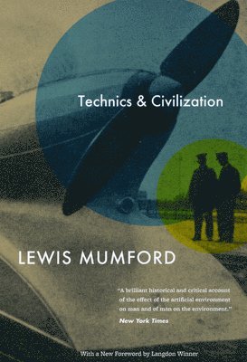 Lewis Mumford - Technics and Civilization, Häftad