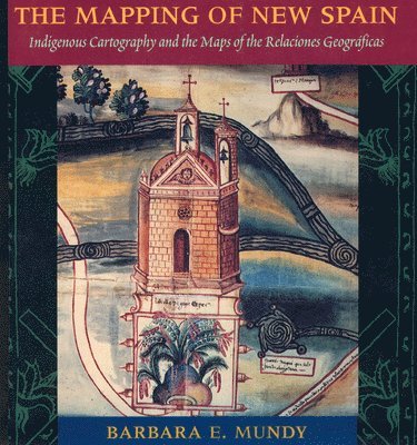 Barbara E. Mundy - Mapping of New Spain, Häftad
