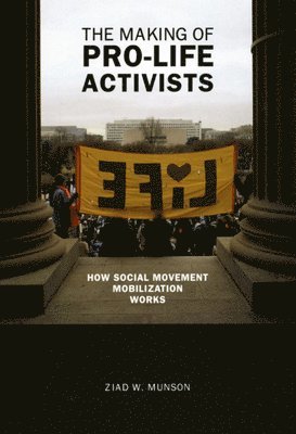 Ziad W. Munson - Making of Pro-life Activists, Häftad