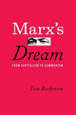 Tom Rockmore - Marx's Dream, Inbunden