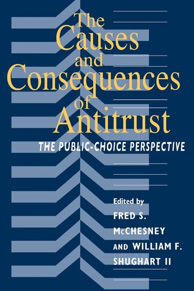 Fred S. McChesney, William F. Shughart II - Causes and Consequences of Antitrust, Häftad