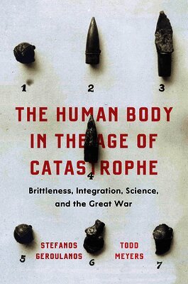Stefanos Geroulanos, Todd Meyers - Human Body in the Age of Catastrophe, Inbunden