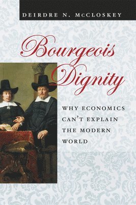Deirdre N. McCloskey - Bourgeois Dignity, Häftad